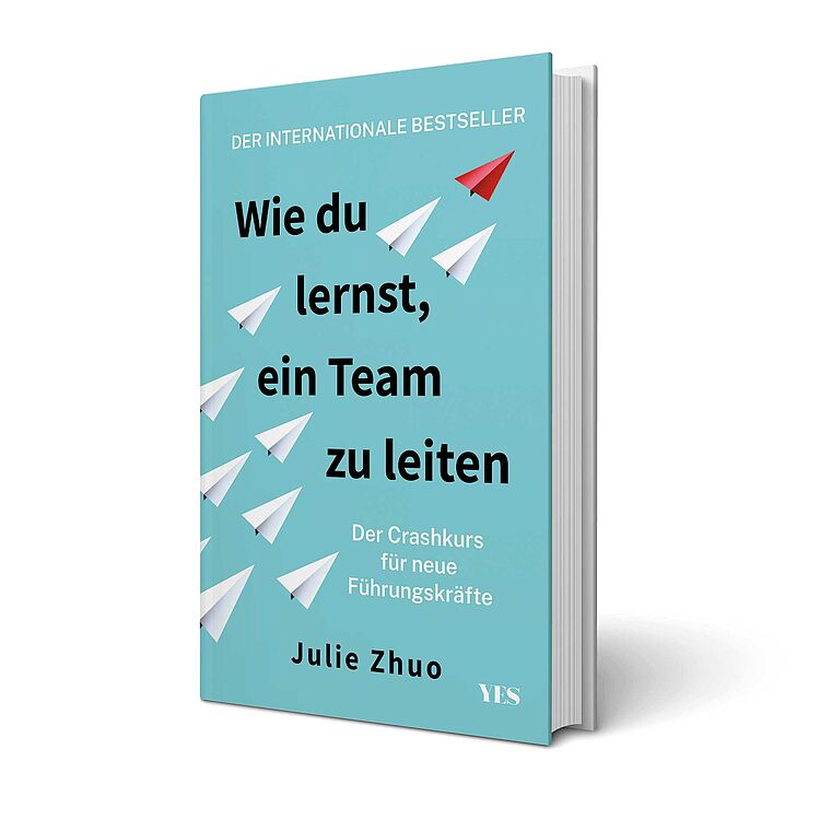 Buchcover: 'Wie du lernst, ein Team zu leiten: Der Crashkurs für neue Führungskräfte' von Julie Zhuo