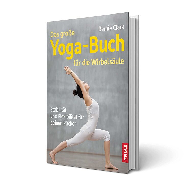 Das große Yoga-Buch für die Wirbelsäule von Bernie Clark 