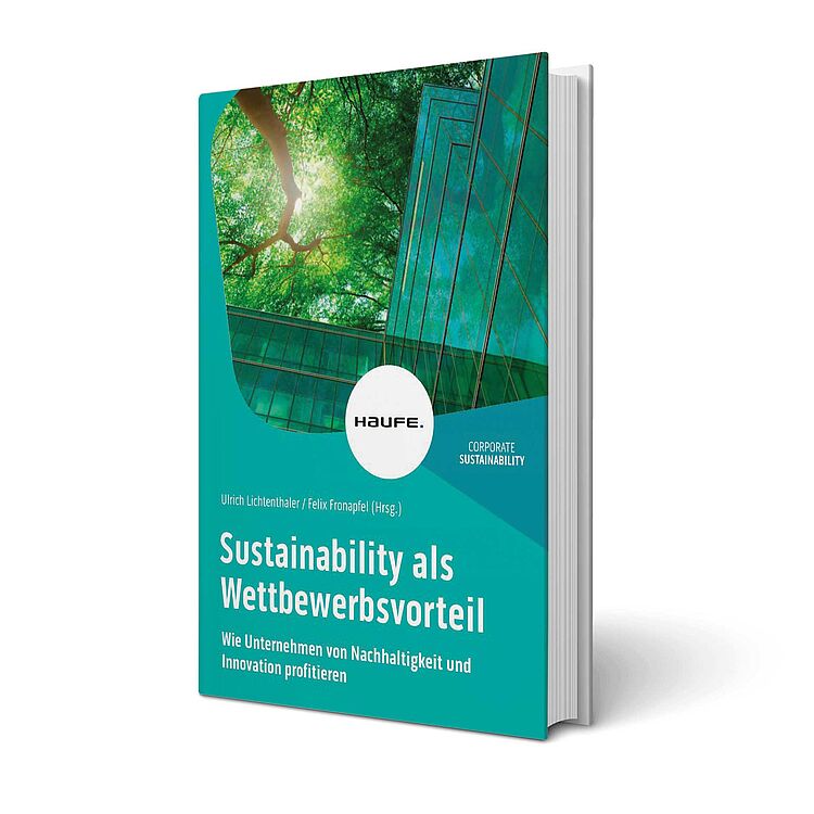 'Sustainability als Wettbewerbsvorteil. Wie Unternehmen von Nachhaltigkeit und Innovation profitieren', herausgegeben von Ulrich Lichtenthaler, Felix Fronapfel 