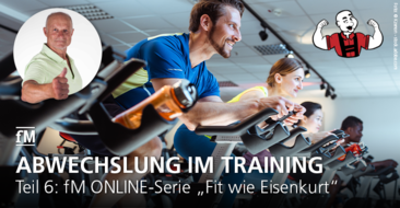 Teil 6 der fM ONLINE-Serie 'Fit wie Eisenkurt': Schluss mit langweiliger Trainings-Routine! Mehr Abwechslung wagen.