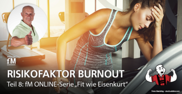 Teil 8 der fM ONLINE-Serie 'Fit wie Eisenkurt': Powertipps von Extremsportler Kurt Köhler gegen das Ausgebranntsein im Training und Burnout.