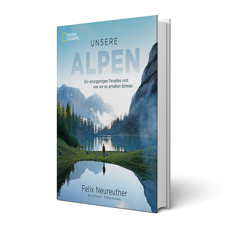 Unsere Alpen – Ein einzigartiges Paradies und wie wir es erhalten können – Bildband von Felix Neureuther, Michael Ruhland und Bernd Ritschel.
