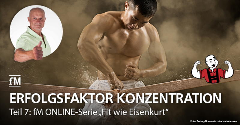 Teil 7 der fM ONLINE-Serie 'Fit wie Eisenkurt' – 7 Tipps von Extremsportler Kurt Köhler für die optimale Konzentration in Training und Wettkampf.