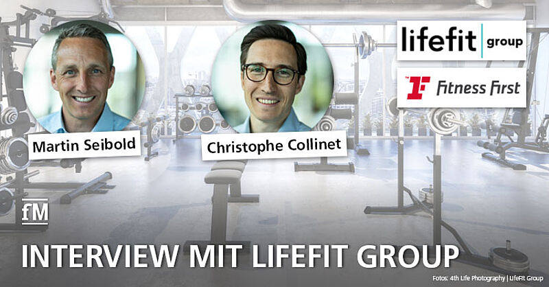 Exklusives Interview mit Martin Seibold und Christophe Collinet, LifeFit Group