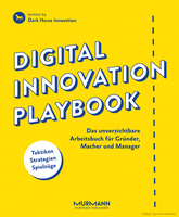 Das Buch 'Digital Innovation Playbook – Das unverzichtbare Arbeitsbuch für Gründer, Macher und Manager' ist im Hamburger Murmann Verlag erschienen.
