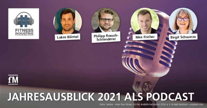 Jahresausblick 2021 im Podcast 'Hashtag Fitnessindustrie' von Andreas M. Bechler mit Lukas Blümel, Philipp Roesch-Schlanderer, Max Fischer und Birgit Schwarze.