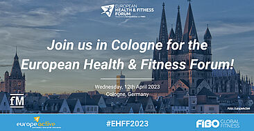 #EHFF2023: European Health & Fitness Forum 2023 mit Blick auf Führungskräfte in Köln.