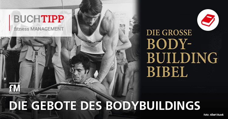 Arnold Schwarzenegger: Die große Bodybuilding Bibel: Die Gebote des Bodybuildings
