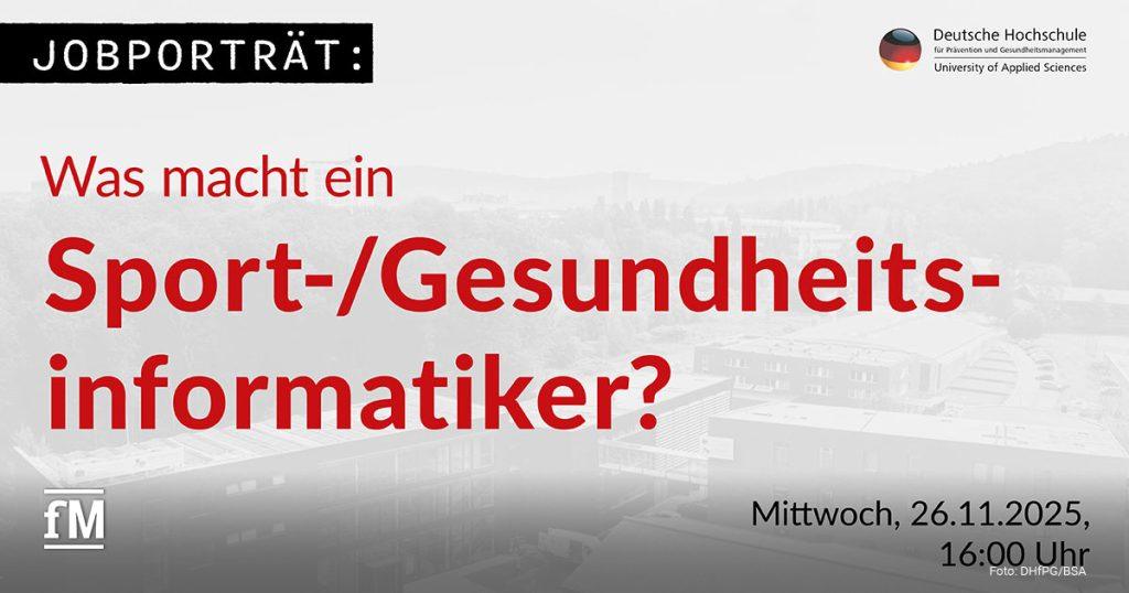 Grafik mit der Überschrift „Jobporträt: Was macht ein Sport-/Gesundheitsinformatiker?“ Auf der rechten Seite ist das Logo der Deutschen Hochschule für Prävention und Gesundheitsmanagement (DHfPG) zu sehen. Im Hintergrund erkennt man eine leicht verblasste Luftaufnahme des DHfPG-Campus.