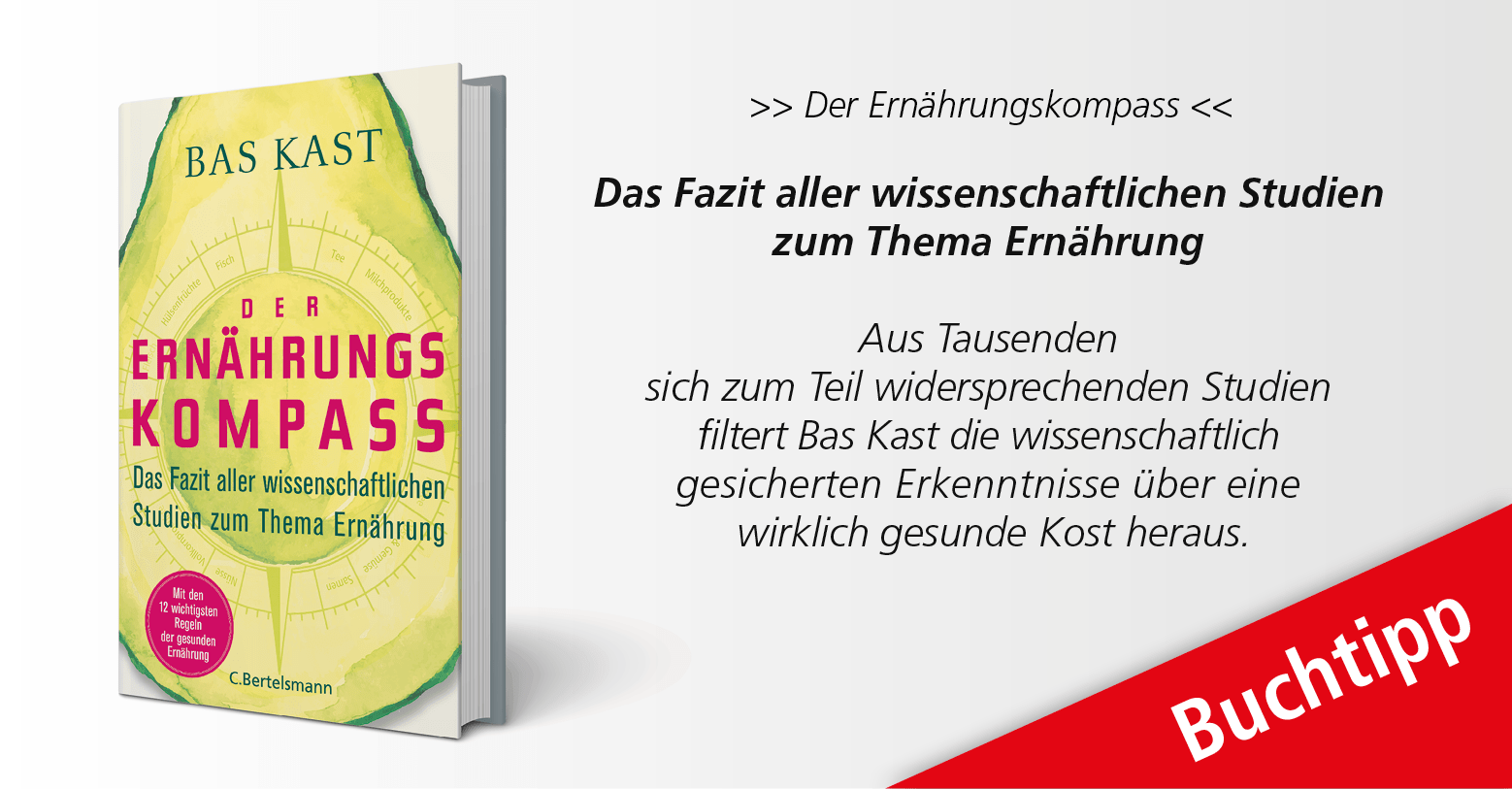 Der Ernährungskompass. Das Fazit aller wissenschaftlichen Studien zum Thema Ernährung