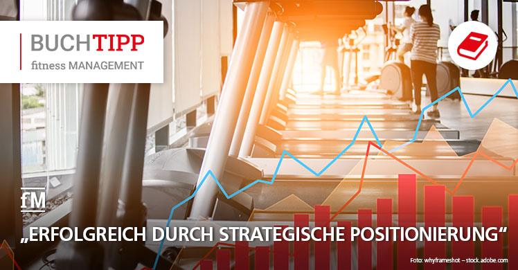 Praxisratgeber zur strategische Neuausrichtung von Fitnessstudios
