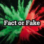 Grün-roter Farbpulver-Explosions-Effekt auf schwarzem Hintergrund mit dem mittig platzierten Schriftzug 'Fact or Fake'.
