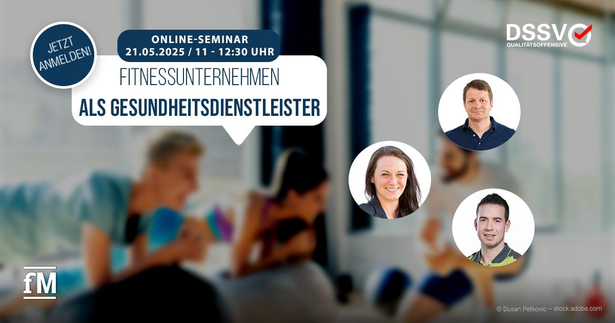 Grafik zum DSSV-Online-Seminar 'Fitnessunternehmen als Gesundheitsdienstleister'. In der Bildmitte befindet sich ein großer Sprechblasen-Titel mit dem Hinweis auf das Online-Seminar am 21. Mai 2025 von 11 bis 12:30 Uhr. Drei runde Porträtfotos zeigen die Referierenden: Prof. Dr. Sarah Kobel (unten links), Prof. Dr. Arne Morsch (oben rechts) und Christoph Trampert (unten rechts). Im Hintergrund sieht man unscharf eine Trainingssituation in einem Fitnessstudio. Oben rechts das DSSV-Logo mit dem Hinweis 'Qualitätsoffensive', unten links das Logo von fitness MANAGEMENT.