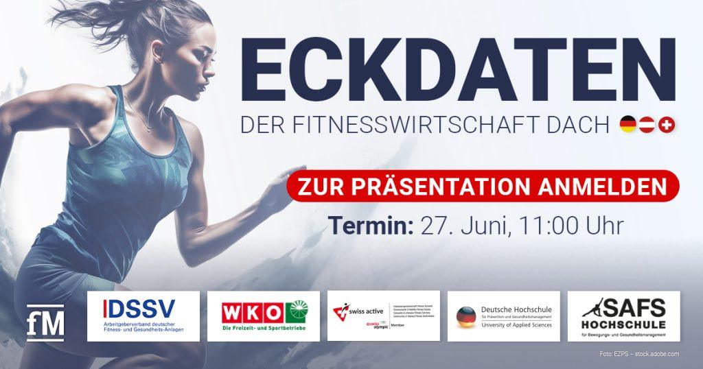 Eine sportliche Frau in Bewegung, stilisiert und dynamisch dargestellt, läuft von links ins Bild. Rechts neben ihr steht in großer Schrift: „ECKDATEN DER FITNESSWIRTSCHAFT DACH“ mit den Flaggen von Deutschland, Österreich und der Schweiz. Darunter befindet sich ein roter Button mit weißer Schrift: „ZUR PRÄSENTATION ANMELDEN“. Darunter in kleinerer Schrift: „Termin: 27. Juni, 11:00 Uhr“. Am unteren Bildrand sind die Logos der beteiligten Organisationen abgebildet: fM, DSSV, WKO Freizeit- und Sportbetriebe, swiss active, Deutsche Hochschule für Prävention und Gesundheitsmanagement sowie SAFS Hochschule.
