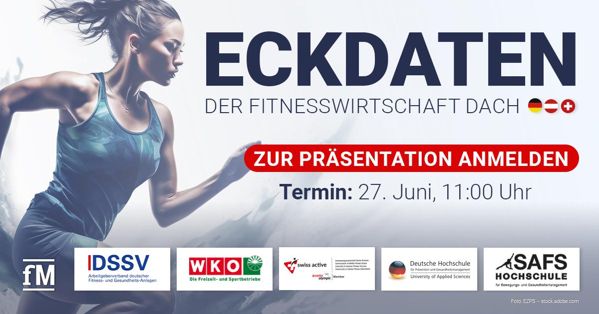 Eine sportliche Frau in Bewegung, stilisiert und dynamisch dargestellt, läuft von links ins Bild. Rechts neben ihr steht in großer Schrift: „ECKDATEN DER FITNESSWIRTSCHAFT DACH“ mit den Flaggen von Deutschland, Österreich und der Schweiz. Darunter befindet sich ein roter Button mit weißer Schrift: „ZUR PRÄSENTATION ANMELDEN“. Darunter in kleinerer Schrift: „Termin: 27. Juni, 11:00 Uhr“. Am unteren Bildrand sind die Logos der beteiligten Organisationen abgebildet: fM, DSSV, WKO Freizeit- und Sportbetriebe, swiss active, Deutsche Hochschule für Prävention und Gesundheitsmanagement sowie SAFS Hochschule.
