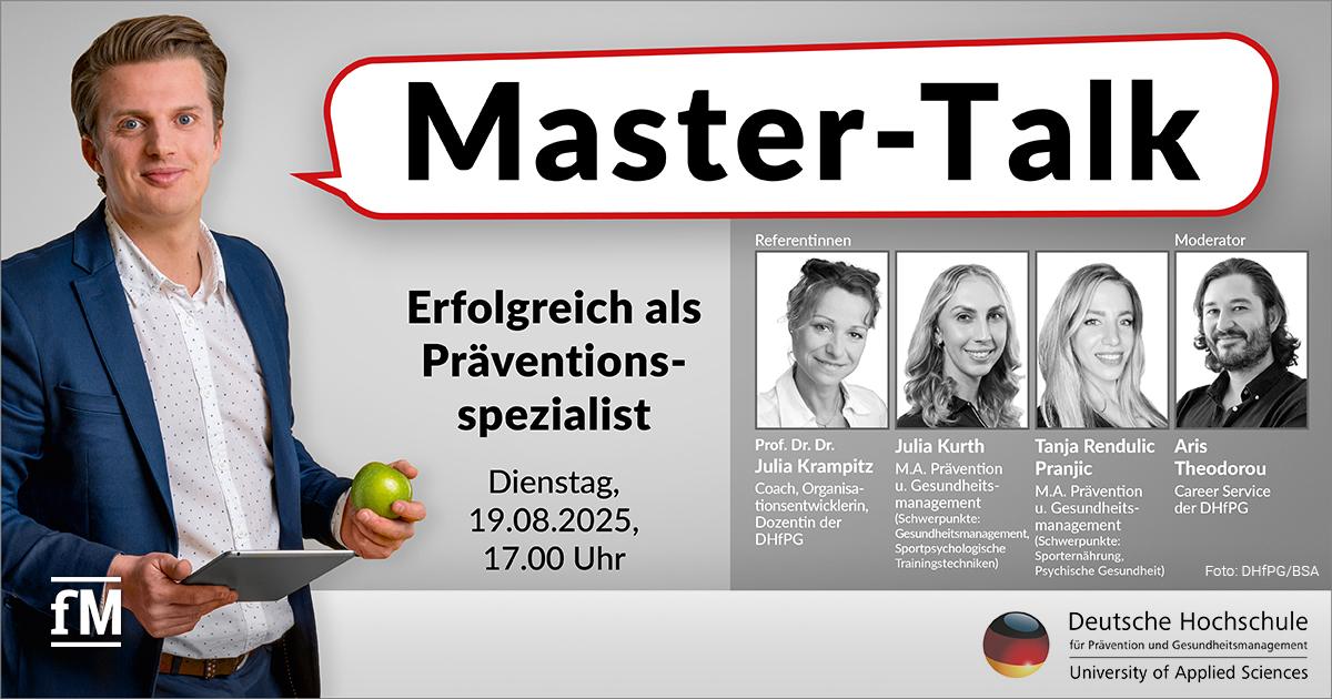 Ein Mann im Anzug mit Tablet und Apfel steht links im Bild. Rechts ist die Ankündigung des 'Master-Talks' mit dem Titel 'Erfolgreich als Präventionsspezialist'. Darunter stehen Datum und Uhrzeit: Dienstag, 19.08.2025, 17 Uhr. Daneben befinden sich vier Porträtfotos der Referentinnen und des Moderators mit Namen und Berufsbezeichnungen. Unten rechts ist das Logo der Deutschen Hochschule für Prävention und Gesundheitsmanagement (DHfPG) abgebildet