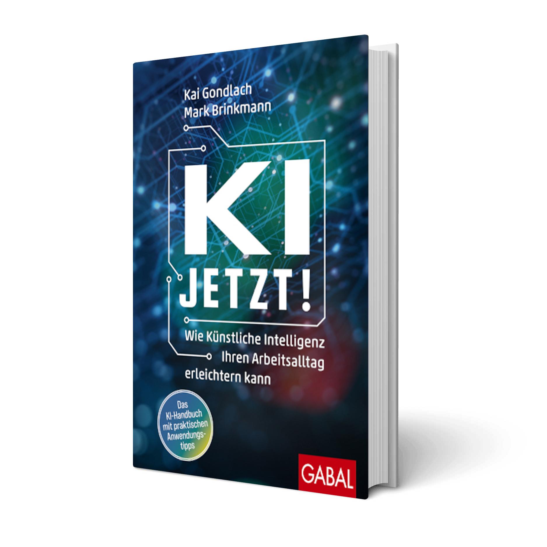 Buchcover des Titels 'KI jetzt! Wie Künstliche Intelligenz Ihren Arbeitsalltag erleichtern kann' von Kai Gondlach und Mark Brinkmann, Verlag GABAL.