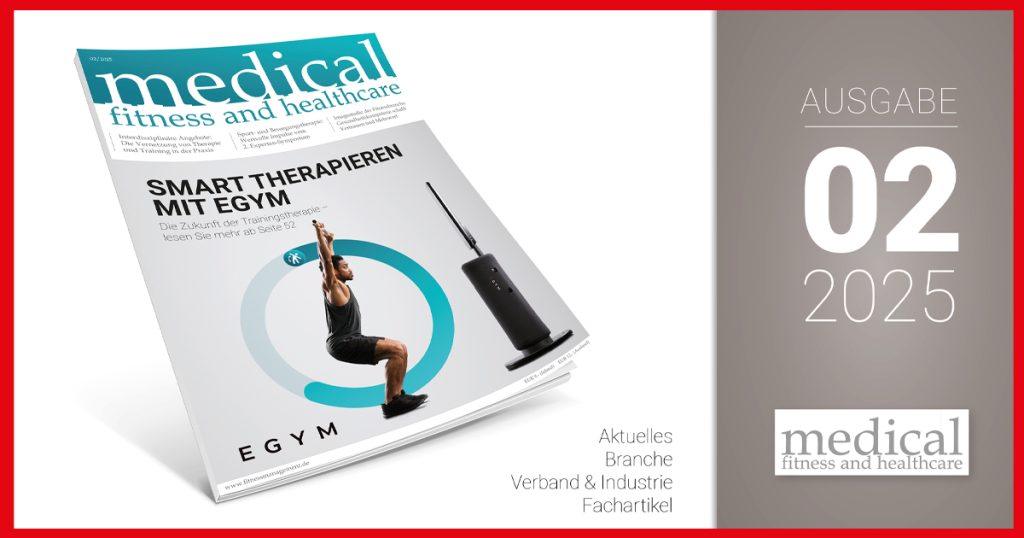 Titelgrafik Ausgabe 02/2025 des Magazins medical fitness and healthcare. Auf dem Cover steht „Smart therapieren mit EGYM – Die Zukunft der Trainingstherapie“. Zu sehen ist eine Person beim Training vor einem modernen EGYM-Gerät. Rechts steht „Ausgabe 02/2025“.