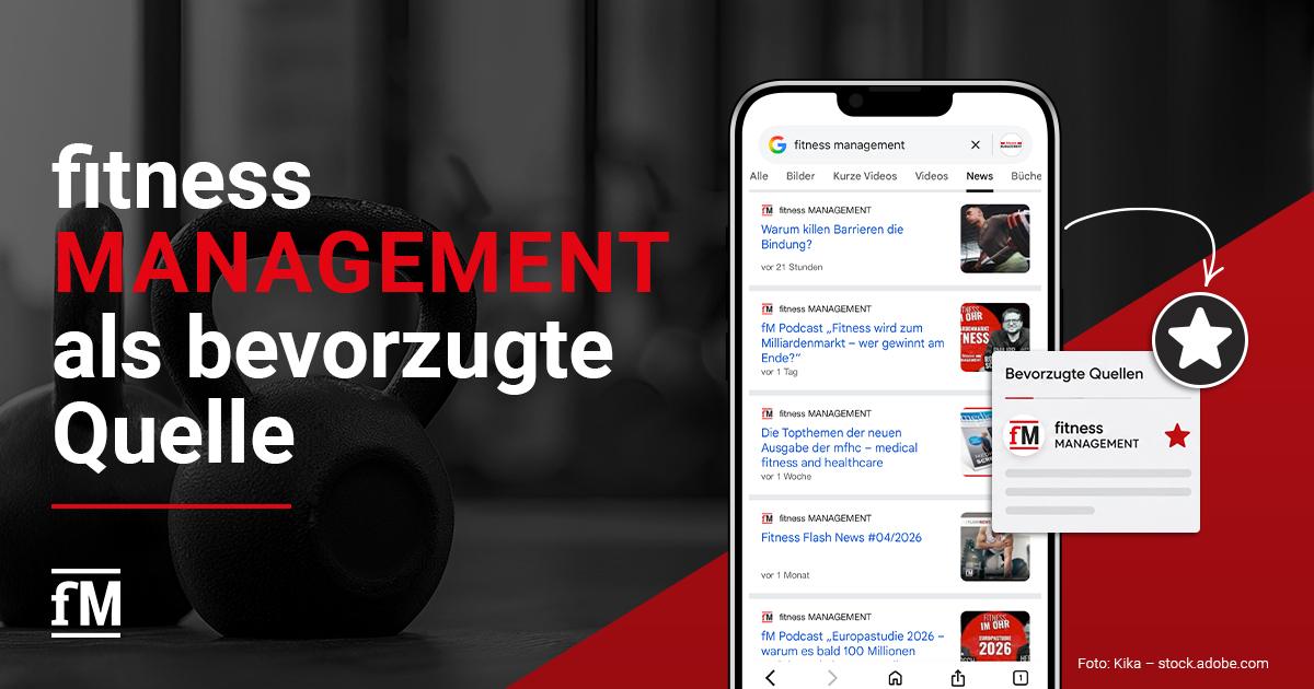 fitness MANAGEMENT als bevorzugte Quelle Grafik mit dem Schriftzug „fitness MANAGEMENT als bevorzugte Quelle“ vor dunklem Fitnessstudio-Hintergrund. Rechts ist ein Smartphone mit Google-News-Ergebnissen von fitness MANAGEMENT zu sehen sowie ein Symbol für „Bevorzugte Quellen“.
